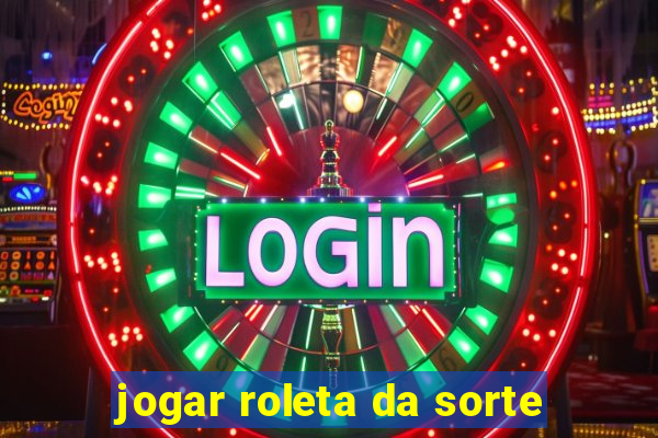 jogar roleta da sorte